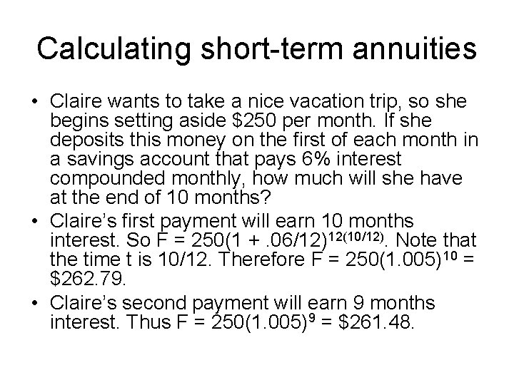 Calculating short-term annuities • Claire wants to take a nice vacation trip, so she