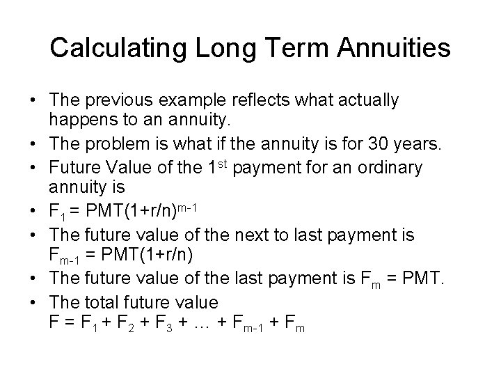 Calculating Long Term Annuities • The previous example reflects what actually happens to an