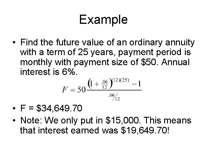 Example • Find the future value of an ordinary annuity with a term of