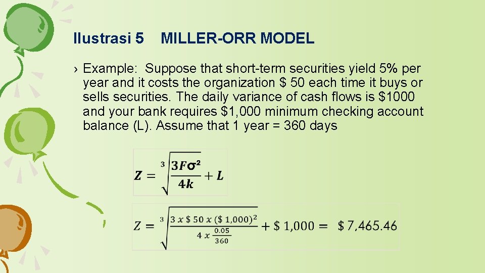 Ilustrasi 5 MILLER-ORR MODEL › Example: Suppose that short-term securities yield 5% per year Ilustrasi 5 MILLER-ORR MODEL › Example: Suppose that short-term securities yield 5% per year