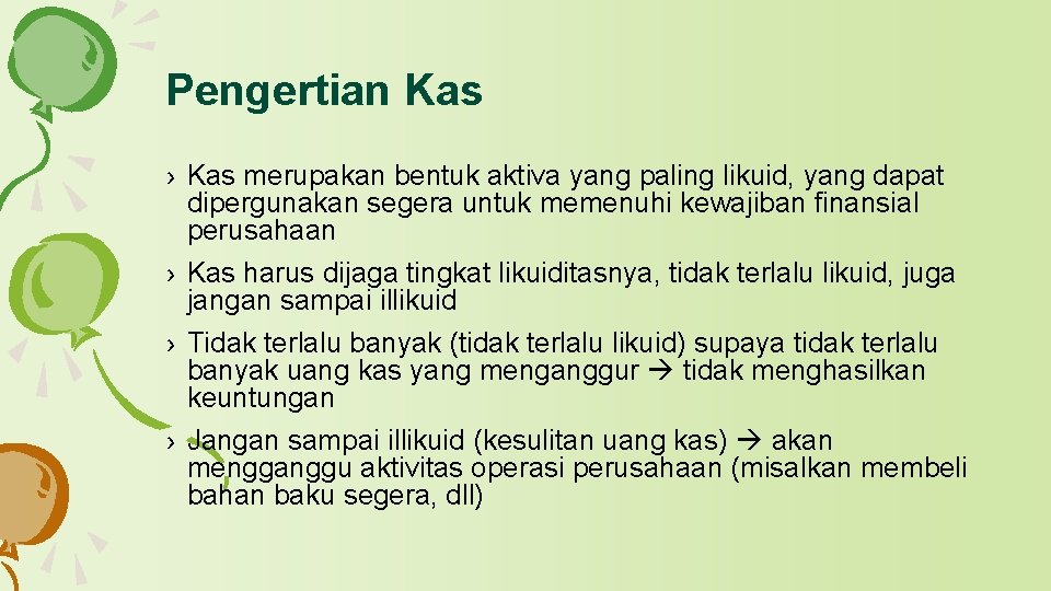 Pengertian Kas › Kas merupakan bentuk aktiva yang paling likuid, yang dapat dipergunakan segera Pengertian Kas › Kas merupakan bentuk aktiva yang paling likuid, yang dapat dipergunakan segera