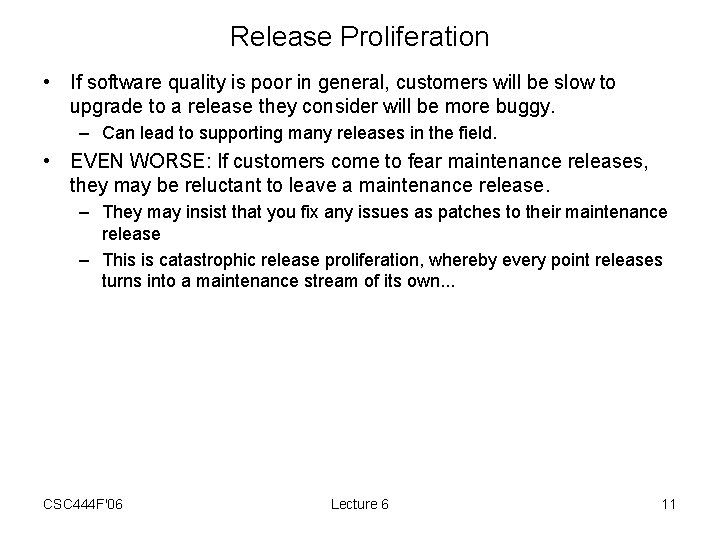 Release Proliferation • If software quality is poor in general, customers will be slow