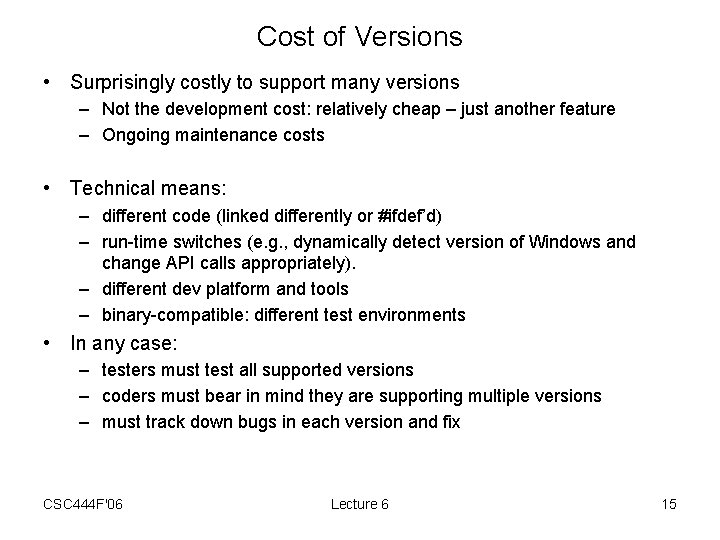 Cost of Versions • Surprisingly costly to support many versions – Not the development