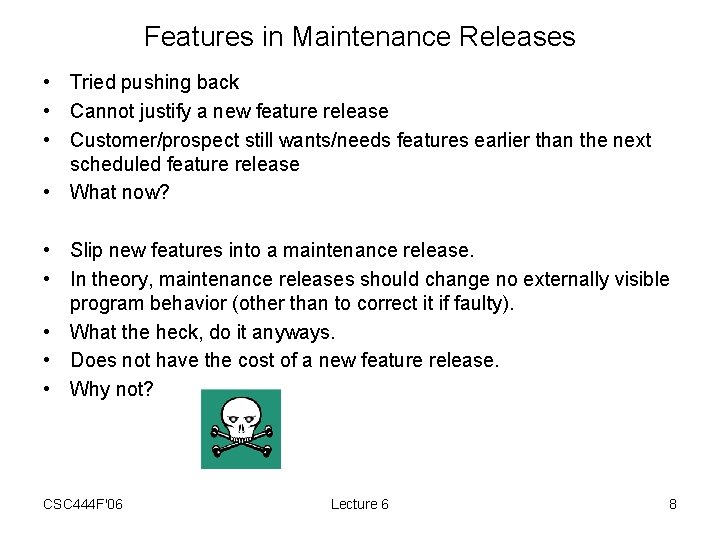Features in Maintenance Releases • Tried pushing back • Cannot justify a new feature
