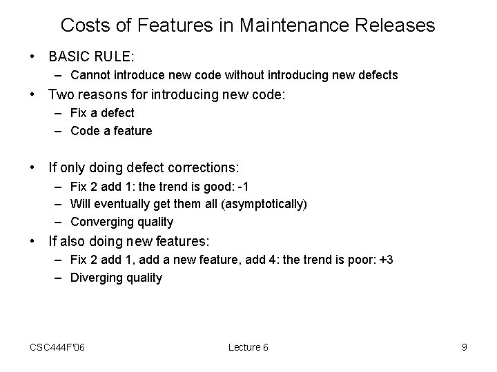 Costs of Features in Maintenance Releases • BASIC RULE: – Cannot introduce new code