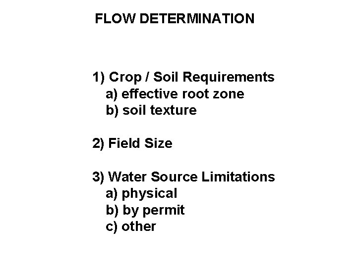 FLOW DETERMINATION 1) Crop / Soil Requirements a) effective root zone b) soil texture