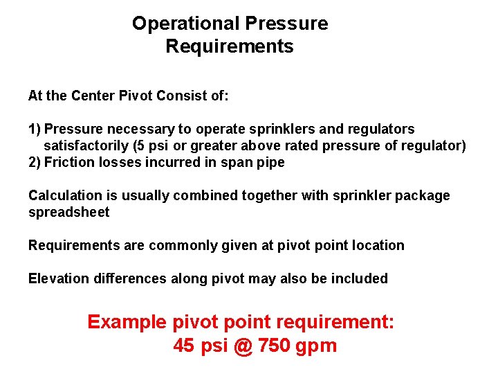 Operational Pressure Requirements At the Center Pivot Consist of: 1) Pressure necessary to operate