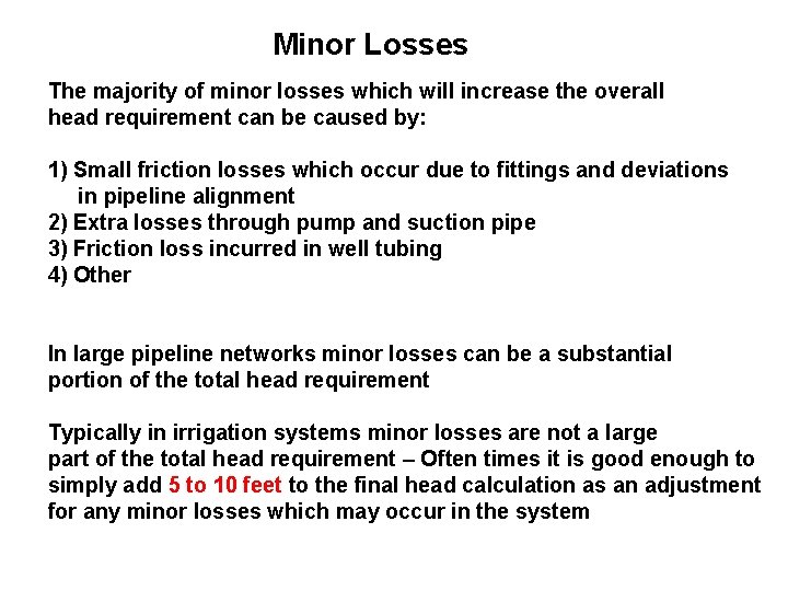 Minor Losses The majority of minor losses which will increase the overall head requirement