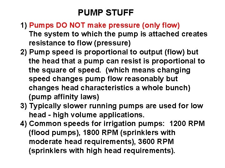 PUMP STUFF 1) Pumps DO NOT make pressure (only flow) The system to which