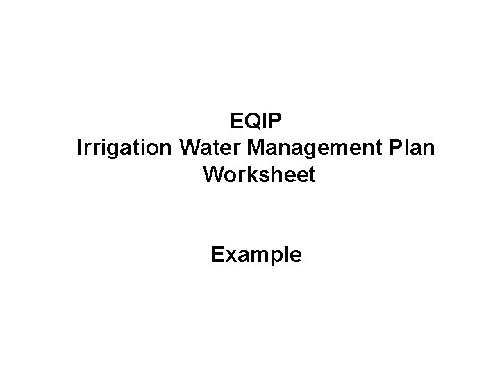 EQIP Irrigation Water Management Plan Worksheet Example 