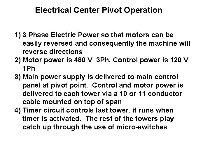 Electrical Center Pivot Operation 1) 3 Phase Electric Power so that motors can be