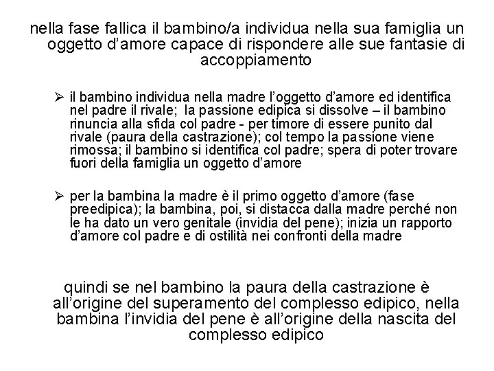 nella fase fallica il bambino/a individua nella sua famiglia un oggetto d’amore capace di