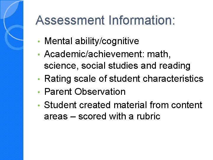 Assessment Information: • • • Mental ability/cognitive Academic/achievement: math, science, social studies and reading