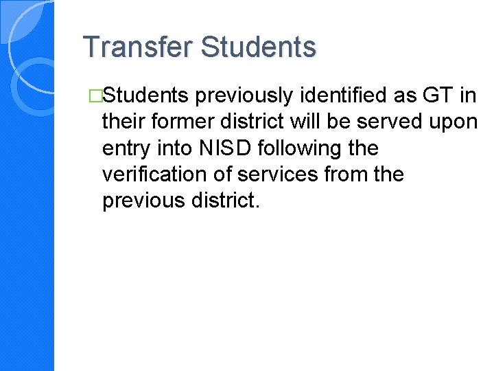 Transfer Students �Students previously identified as GT in their former district will be served