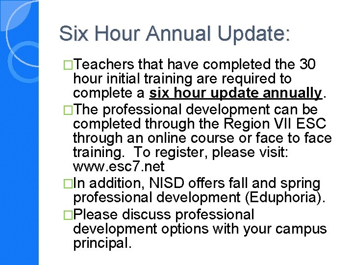 Six Hour Annual Update: �Teachers that have completed the 30 hour initial training are