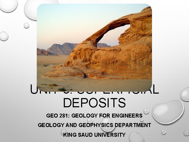 UNIT 3: SUPERFICIAL DEPOSITS GEO 281: GEOLOGY FOR ENGINEERS GEOLOGY AND GEOPHYSICS DEPARTMENT KING