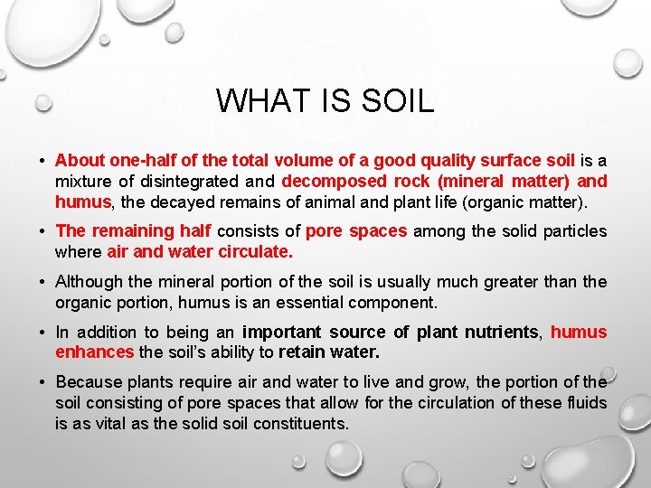 WHAT IS SOIL • About one-half of the total volume of a good quality
