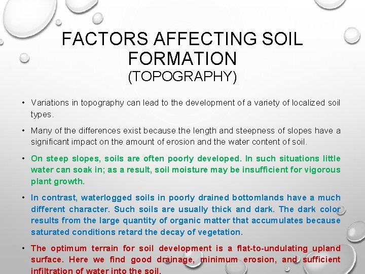 FACTORS AFFECTING SOIL FORMATION (TOPOGRAPHY) • Variations in topography can lead to the development