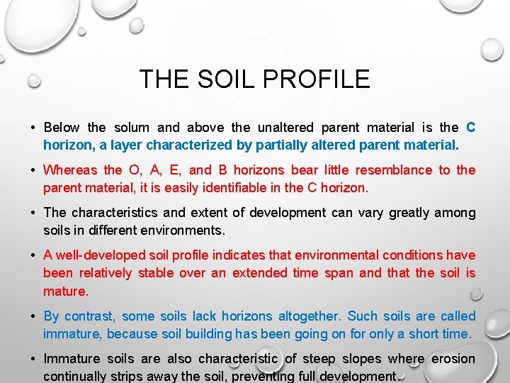 THE SOIL PROFILE • Below the solum and above the unaltered parent material is