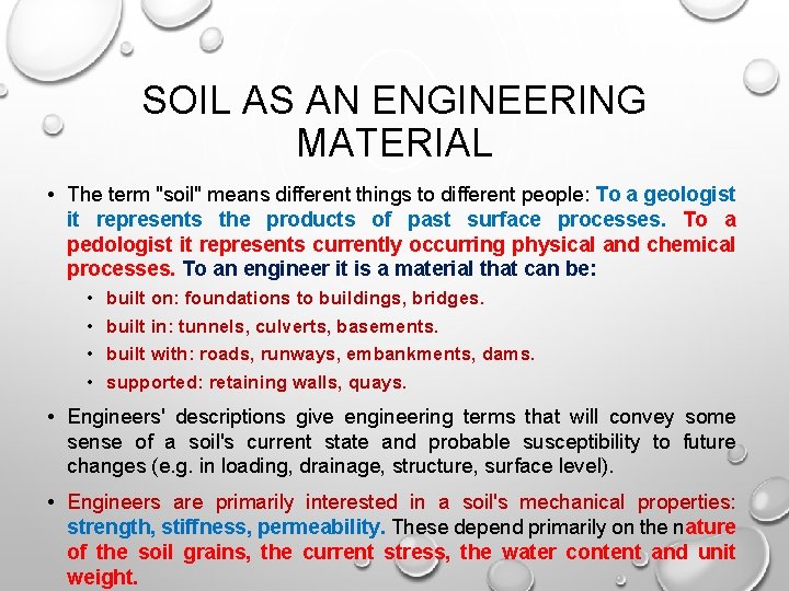 SOIL AS AN ENGINEERING MATERIAL • The term "soil" means different things to different