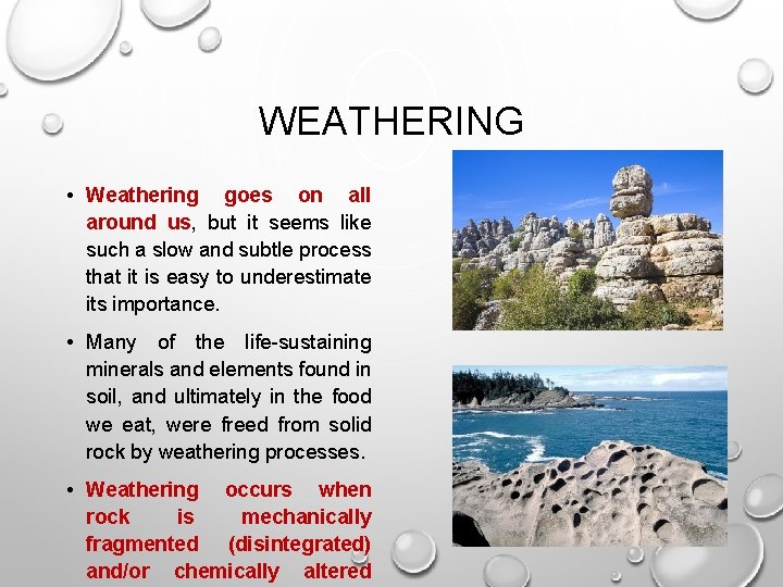 WEATHERING • Weathering goes on all around us, but it seems like such a