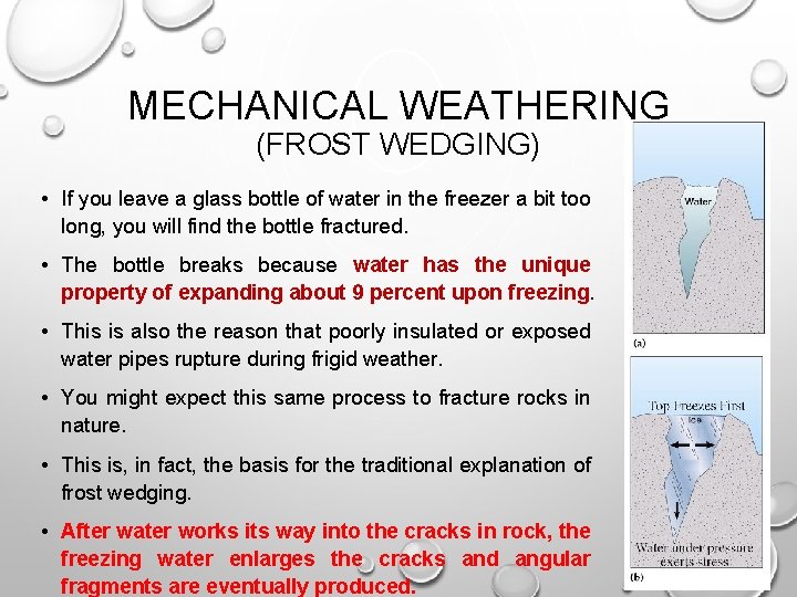 MECHANICAL WEATHERING (FROST WEDGING) • If you leave a glass bottle of water in