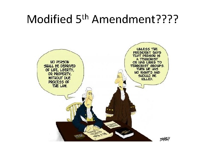 Modified 5 th Amendment? ? 