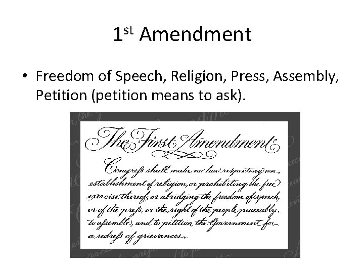 1 st Amendment • Freedom of Speech, Religion, Press, Assembly, Petition (petition means to