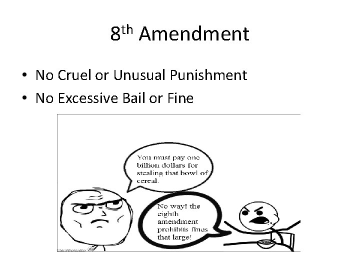 8 th Amendment • No Cruel or Unusual Punishment • No Excessive Bail or