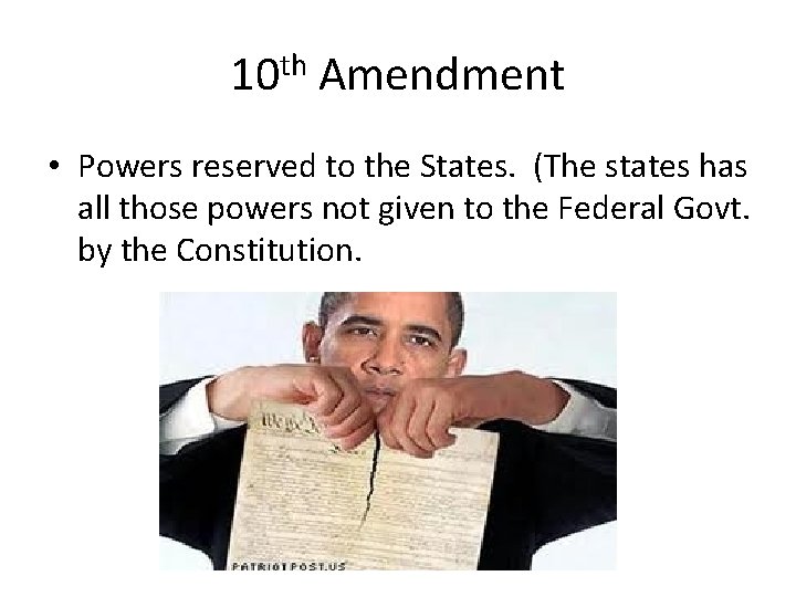 10 th Amendment • Powers reserved to the States. (The states has all those