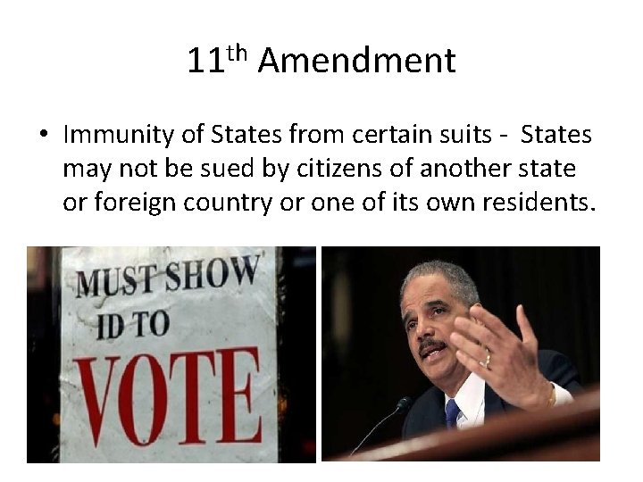 11 th Amendment • Immunity of States from certain suits - States may not