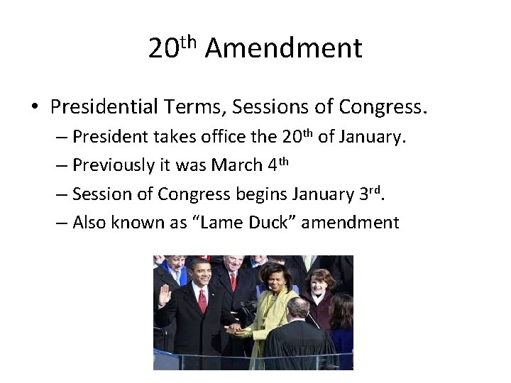 20 th Amendment • Presidential Terms, Sessions of Congress. – President takes office the
