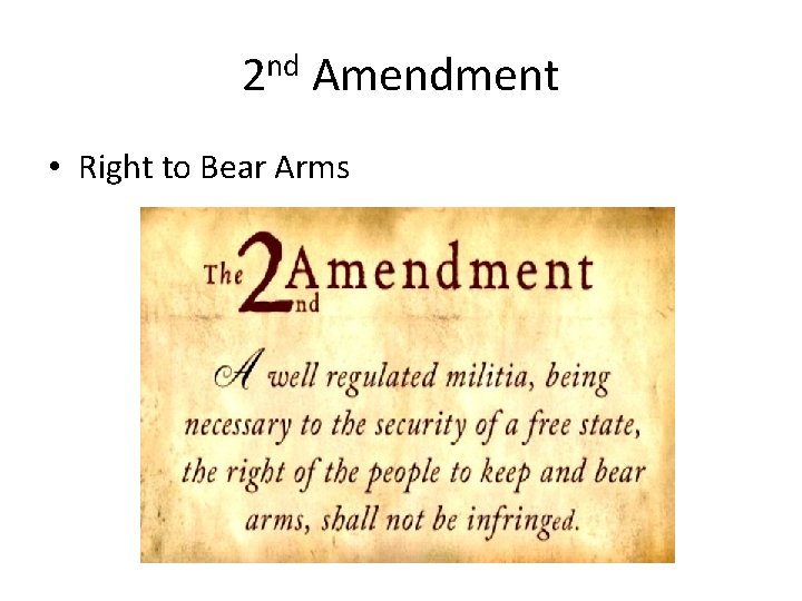2 nd Amendment • Right to Bear Arms 