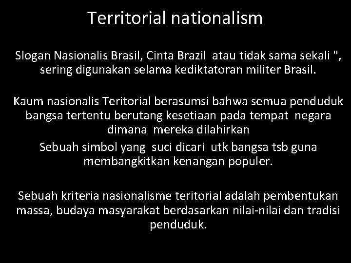 Territorial nationalism Slogan Nasionalis Brasil, Cinta Brazil atau tidak sama sekali ", sering digunakan