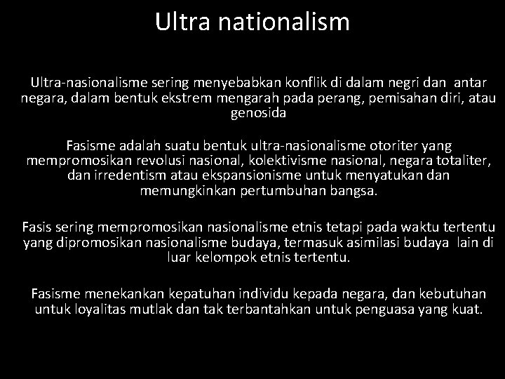 Ultra nationalism Ultra-nasionalisme sering menyebabkan konflik di dalam negri dan antar negara, dalam bentuk