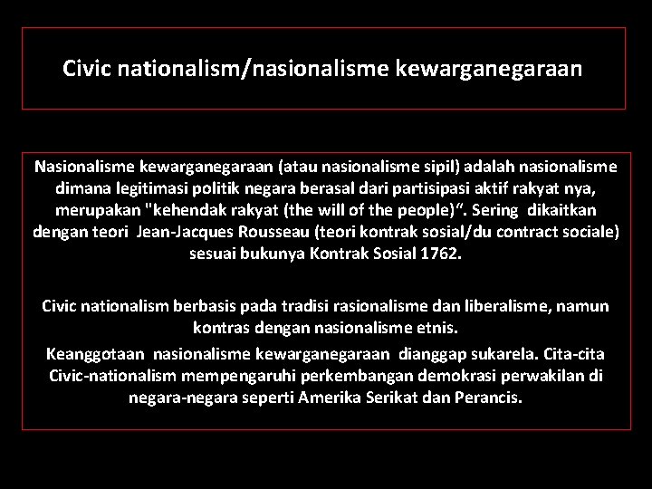 Civic nationalism/nasionalisme kewarganegaraan Nasionalisme kewarganegaraan (atau nasionalisme sipil) adalah nasionalisme dimana legitimasi politik negara