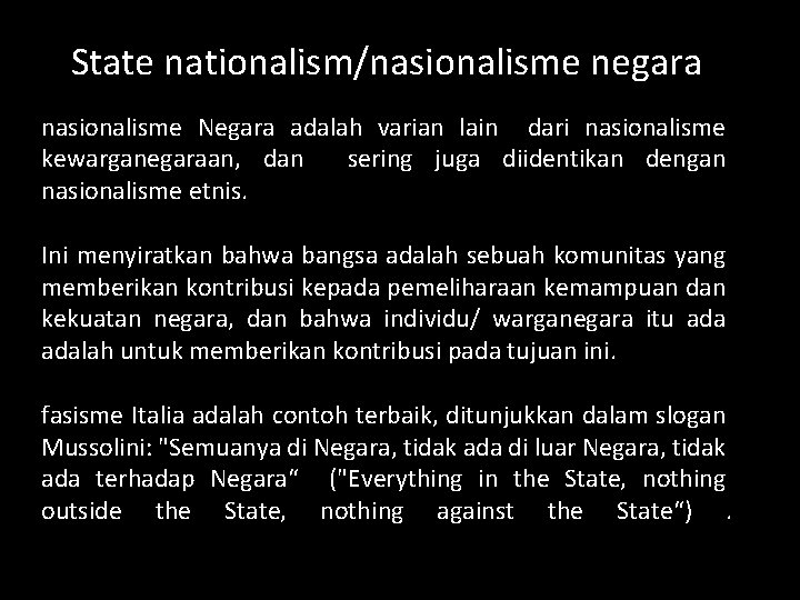 State nationalism/nasionalisme negara nasionalisme Negara adalah varian lain dari nasionalisme kewarganegaraan, dan sering juga