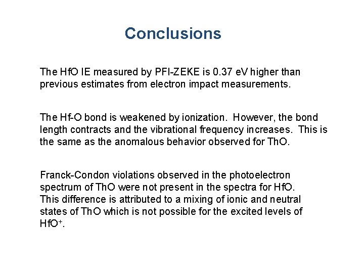 Conclusions The Hf. O IE measured by PFI-ZEKE is 0. 37 e. V higher