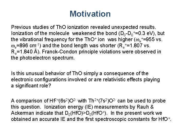 Motivation Previous studies of Th. O ionization revealed unexpected results. Ionization of the molecule