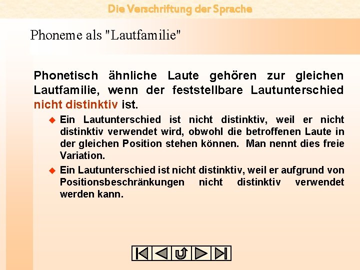 Die Verschriftung der Sprache Phoneme als "Lautfamilie" Phonetisch ähnliche Laute gehören zur gleichen Lautfamilie,