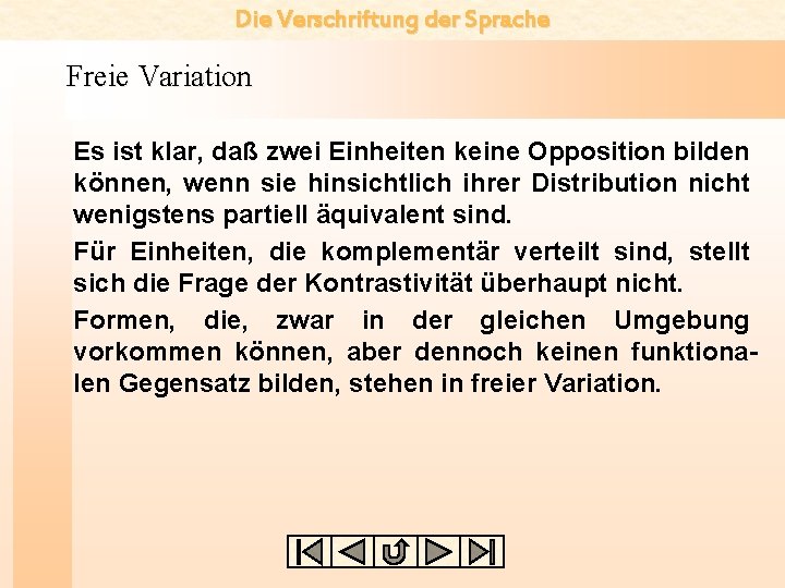 Die Verschriftung der Sprache Freie Variation Es ist klar, daß zwei Einheiten keine Opposition