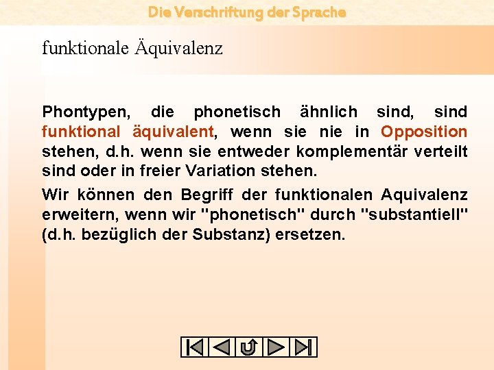 Die Verschriftung der Sprache funktionale Äquivalenz Phontypen, die phonetisch ähnlich sind, sind funktional äquivalent,