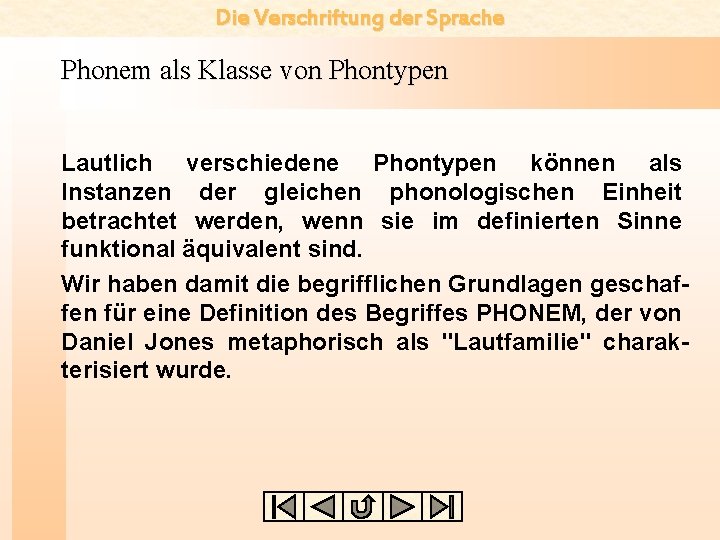 Die Verschriftung der Sprache Phonem als Klasse von Phontypen Lautlich verschiedene Phontypen können als