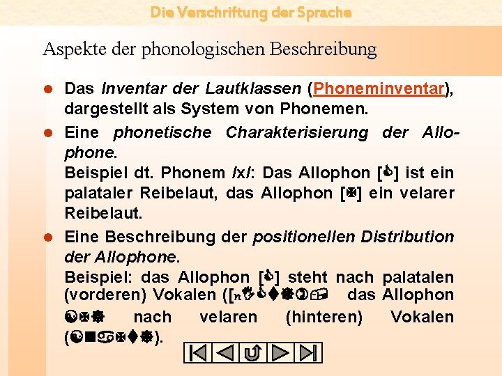 Die Verschriftung der Sprache Aspekte der phonologischen Beschreibung Das Inventar der Lautklassen (Phoneminventar), dargestellt