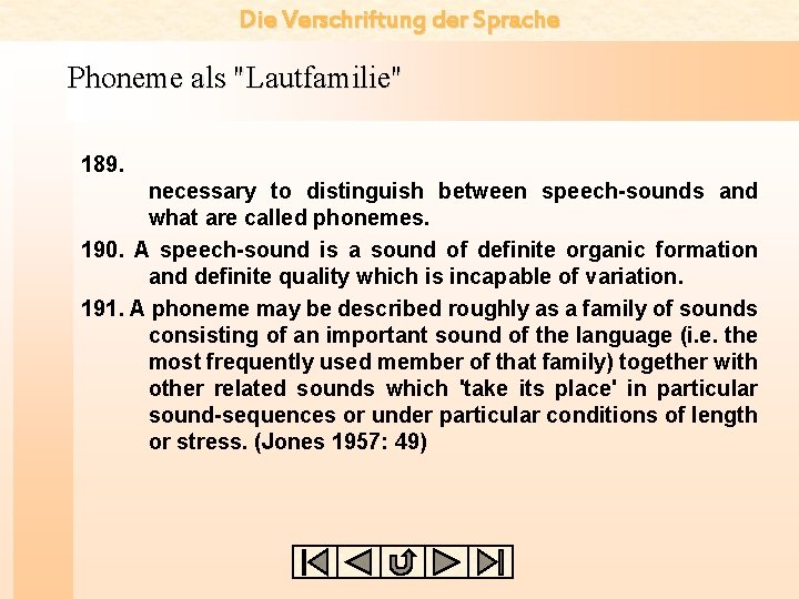 Die Verschriftung der Sprache Phoneme als "Lautfamilie" 189. necessary to distinguish between speech-sounds and