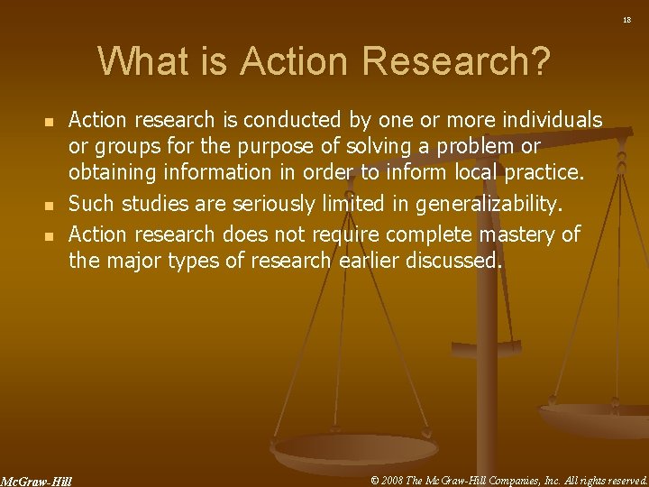 18 What is Action Research? n n n Action research is conducted by one