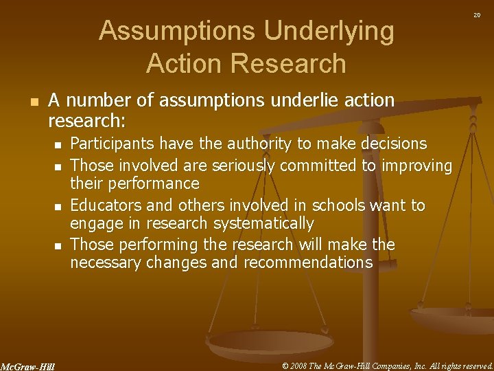Assumptions Underlying Action Research n 20 A number of assumptions underlie action research: n
