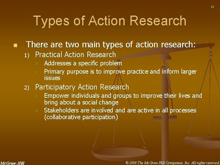 21 Types of Action Research n There are two main types of action research: