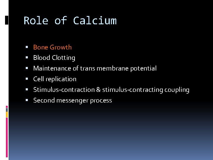 Role of Calcium Bone Growth Blood Clotting Maintenance of trans membrane potential Cell replication