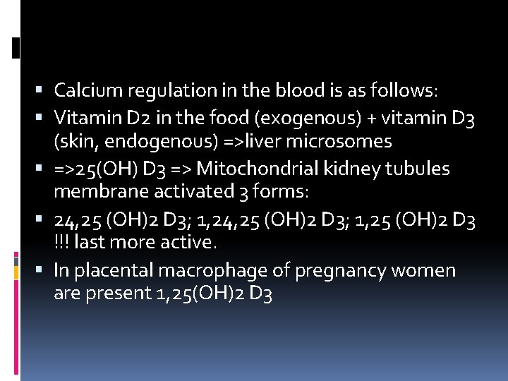  Calcium regulation in the blood is as follows: Vitamin D 2 in the